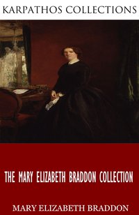 The Mary Elizabeth Braddon Collection - Mary Elizabeth Braddon - ebook