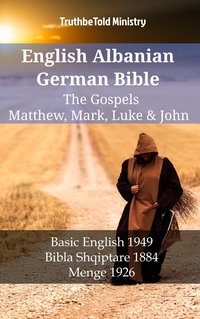 English Albanian German Bible - The Gospels - Matthew, Mark, Luke & John - TruthBeTold Ministry - ebook