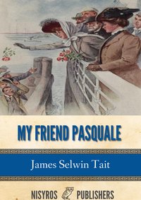 My Friend Pasquale and Other Stories - James Selwin Tait - ebook