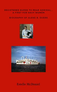 Registered Nurse to Rear Admiral... A First for Navy Women - Estelle McDoniel - ebook