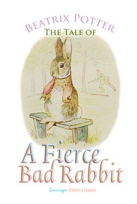 The Tale of a Fierce Bad Rabbit - Beatrix Potter - ebook