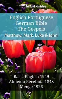 English Portuguese German Bible - The Gospels - Matthew, Mark, Luke & John - TruthBeTold Ministry - ebook