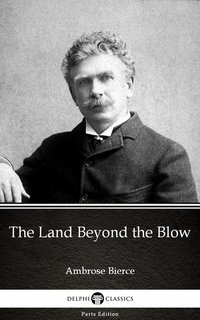 The Land Beyond the Blow by Ambrose Bierce (Illustrated) - Ambrose Bierce - ebook