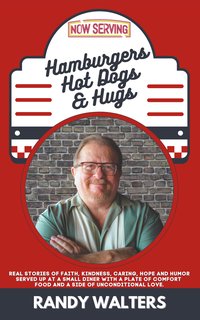 Hamburgers, Hot Dogs, and Hugs - Randy Walters - ebook