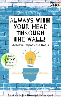 Always With Your Head Through the Wall! Achieve Impossible Goals - Simone Janson - ebook