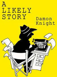 A Likely Story - Damon Knight - ebook
