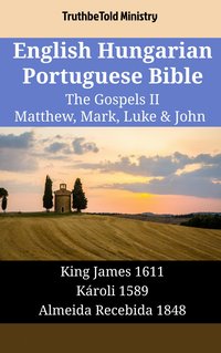 English Hungarian Portuguese Bible - The Gospels II - Matthew, Mark, Luke & John - TruthBeTold Ministry - ebook