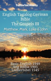 English Tagalog German Bible - The Gospels III - Matthew, Mark, Luke & John - TruthBeTold Ministry - ebook