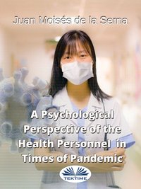 A Psychological Perspective Of The Health Personnel In Times Of Pandemic - Juan Moisés De La Serna - ebook