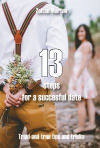 13 Steps for a Successful Date - Zoltan Marton - ebook