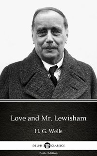 Love and Mr. Lewisham by H. G. Wells (Illustrated) - H. G. Wells - ebook