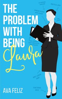 The Problem with Being Laura - Ava Feliz - ebook