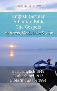 English German Albanian Bible - The Gospels - Matthew, Mark, Luke & John - TruthBeTold Ministry - ebook