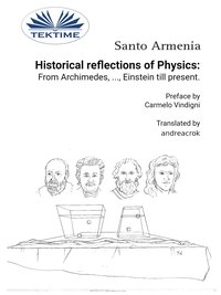 Historical Reflections Of Physics: From Archimedes, ..., Einstein Till Present - Santo Armenia - ebook