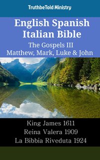 English Spanish Italian Bible - The Gospels III - Matthew, Mark, Luke & John - TruthBeTold Ministry - ebook