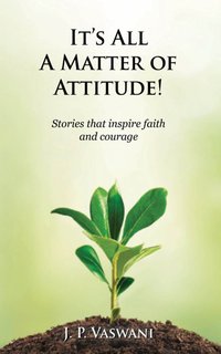 It's All A Matter of Attitude! - J.P. Vaswani - ebook