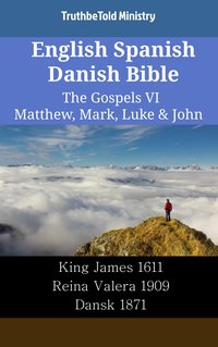 English Spanish Danish Bible - The Gospels VI - Matthew, Mark, Luke & John - TruthBeTold Ministry - ebook