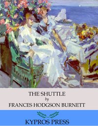 The Shuttle - Frances Hodgson Burnett - ebook