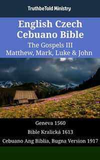 English Czech Cebuano Bible - The Gospels III - Matthew, Mark, Luke & John - TruthBeTold Ministry - ebook