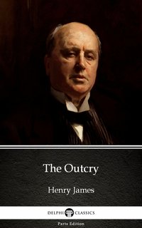 The Outcry by Henry James (Illustrated) - Henry James - ebook