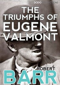 The Triumphs of Eugène Valmont - Robert Barr - ebook