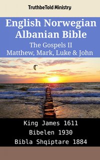 English Norwegian Albanian Bible - The Gospels II - Matthew, Mark, Luke & John - TruthBeTold Ministry - ebook