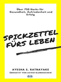 Spickzettel Fürs Leben - Ayesha S. Ratnayake - ebook