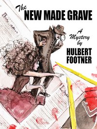 The New Made Grave - Hulbert Footner - ebook