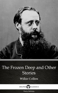 The Frozen Deep and Other Stories by Wilkie Collins - Delphi Classics (Illustrated) - Wilkie Collins - ebook