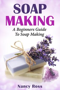 Soap Making - Nancy Ross - ebook