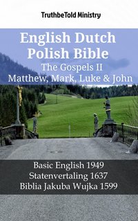 English Dutch Polish Bible - The Gospels II - Matthew, Mark, Luke & John - TruthBeTold Ministry - ebook