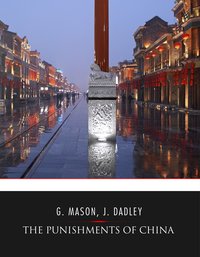 The Punishments of China - George Henry Mason - ebook