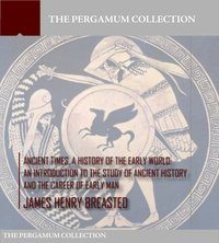 Ancient Times a History of the Early World - James Henry Breasted - ebook