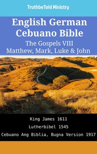 English German Cebuano Bible - The Gospels VIII - Matthew, Mark, Luke & John - TruthBeTold Ministry - ebook