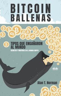 Bitcoin Ballenas - Alan T. Norman - ebook