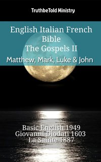 English Italian French Bible - The Gospels II - Matthew, Mark, Luke & John - TruthBeTold Ministry - ebook