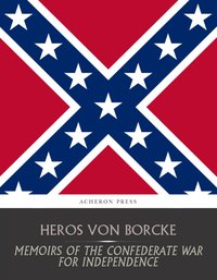 Memoirs of the Confederate War for Independence - Heros von Borcke - ebook
