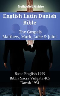 English Latin Danish Bible - The Gospels - Matthew, Mark, Luke & John - TruthBeTold Ministry - ebook
