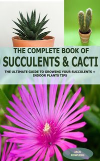 The Complete Book of Succulent & Cacti: - Jack Rowling - ebook