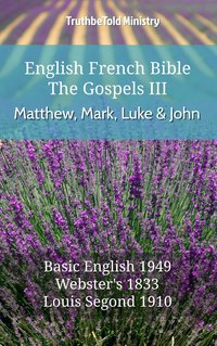 English French Bible - The Gospels III - Matthew, Mark, Luke and John - TruthBeTold Ministry - ebook