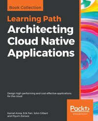 Architecting Cloud Native Applications - Kamal Arora - ebook