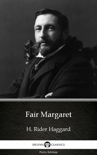 Fair Margaret by H. Rider Haggard - Delphi Classics (Illustrated) - H. Rider Haggard - ebook