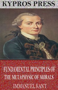 Fundamental Principles of the Metaphysic of Morals - Immanuel Kant - ebook