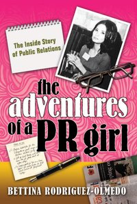 The Adventures of a PR Girl - Bettina Rodriguez-Olmedo - ebook