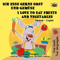 Ich esse gerne Obst und Gemüse I Love to Eat Fruits and Vegetables - Shelley Admont - ebook