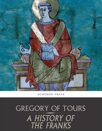 A History of the Franks - Gregory of Tours - ebook