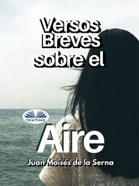 Versos Breves Sobre El Aire - Juan Moisés De La Serna - ebook