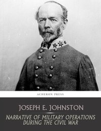 Narrative of Military Operations during the Civil War - Joseph E. Johnston - ebook