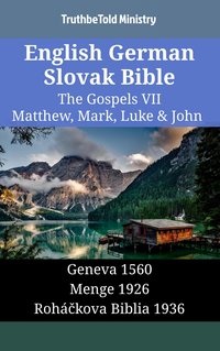 English German Slovak Bible - The Gospels VII - Matthew, Mark, Luke & John - TruthBeTold Ministry - ebook