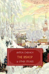 The Bishop and Other Stories - Anton Chekhov - ebook